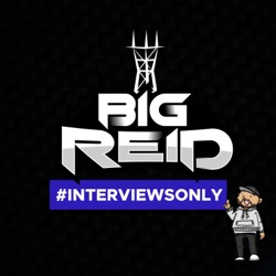Big Reid Radio: #InterviewsOnly Podcast