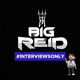 Big Reid Radio: #InterviewsOnly Podcast