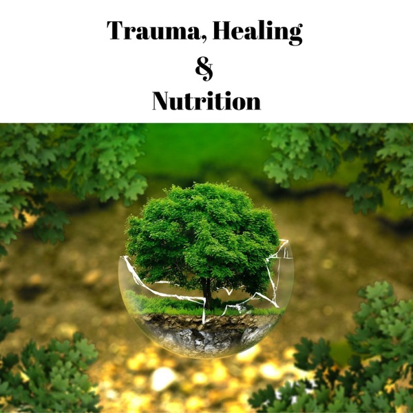 Trauma, Healing and Nutrition Artwork