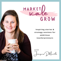 Market, Scale, Grow: Facebook Ad Strategy for Teacherpreneurs podcast