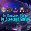 Do Dragons Dream Of Scorched Sheep? - A Dungeons & Dragons Podcast artwork