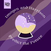 Imogen and Harrison Predict the Future podcast