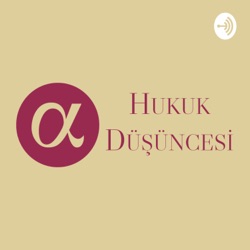 Hukuk Düşüncesi Podcast