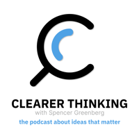 Clearer Thinking with Spencer Greenberg podcast