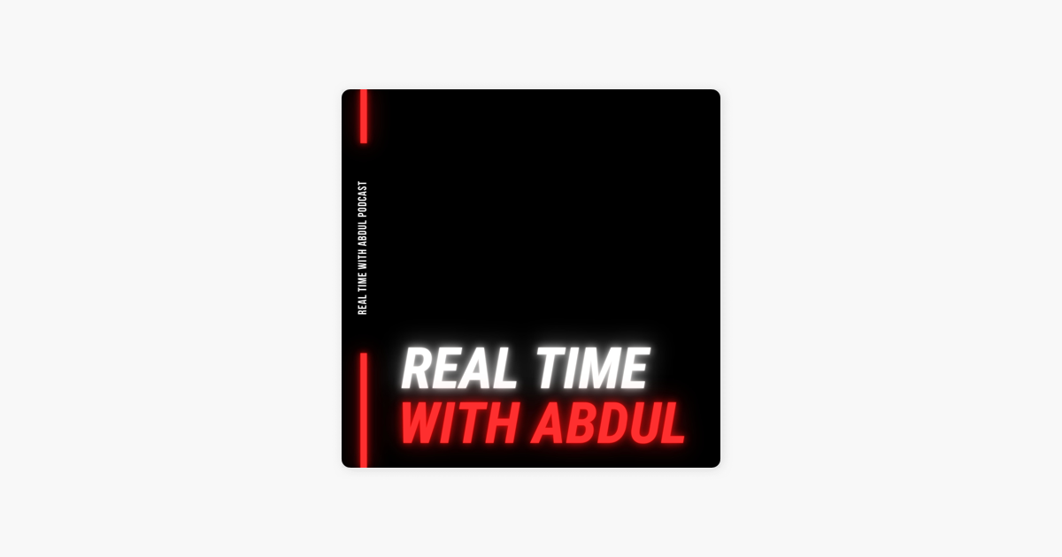 Real Time With Abdul On Apple Podcasts