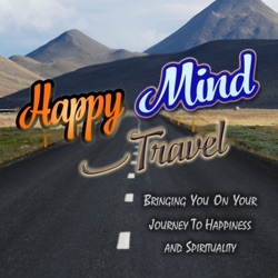 The Happy Mind Travel Mental Health Care and Spirituality Exploration Podcast