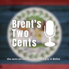 Brent's Two Cents: The Semi-Serious Thoughts of a Guy in Belize