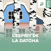 L'esprit de la datcha - RTS podcast