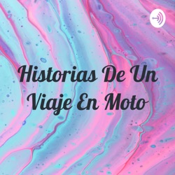 Historias de un viaje en moto: #1 Presentación