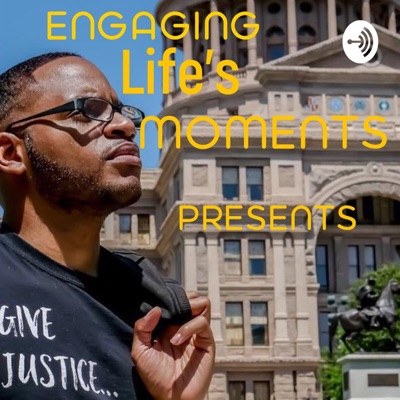 Engaging Life’s Moments Presents: Engaging Life’s Moments Presents: