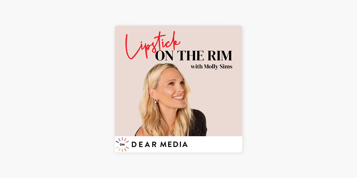 molly sims lipstick on the rim podcast