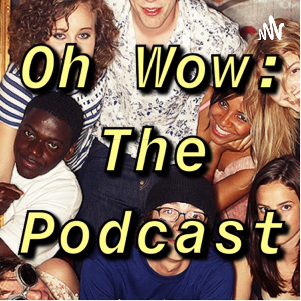 Oh Wow: The Podcast Artwork