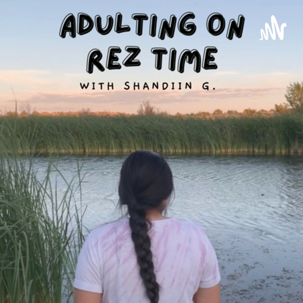 Adulting on Rez Time Artwork