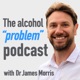 How the alcoholism model evolved: IAS Alert episode with Dr James Morris & Jem Roberts