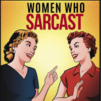 Women Who Sarcast podcast