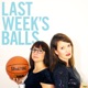 Last Week's Balls: A Podcast On Sports & Dating