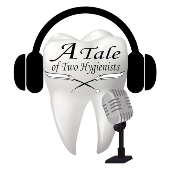 A Tale of Two Hygienists Podcast Artwork