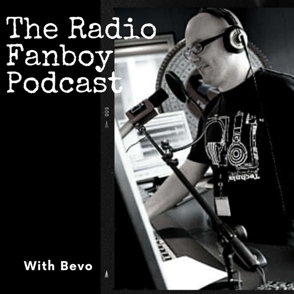 The Radio Fanboy Podcast with Bevo