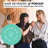 Make Me Healthy, le podcast - Make Me Healthy