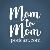 Mom to Mom Podcast - Kate Battistelli, September McCarthy, Jamie Erickson