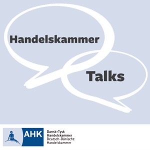 Handelskammer Talks - Podcast by the German-Danish Chamber of Commerce