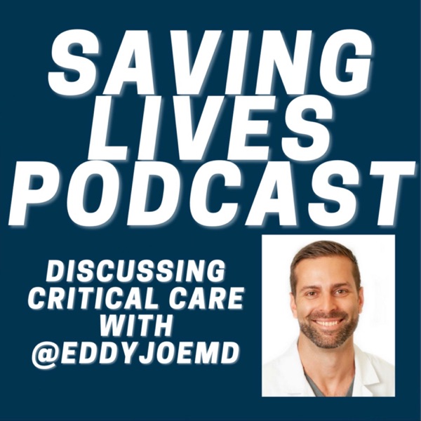 Saving Lives Podcast: Critical Care w/eddyjoemd