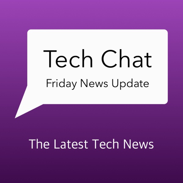 Tech Chat's Friday News Update