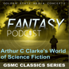 GSMC Classics: Arthur C. Clarke's World of Science Fiction - GSMC Podcast Network