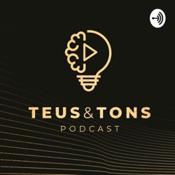 Teus&Tons Podcast