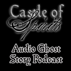 Castle of Spirits Audio Ghost Stories #2