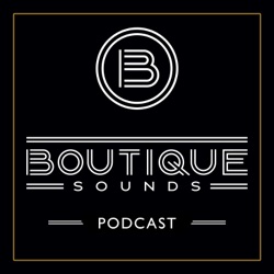 Boutique Sounds Podcast