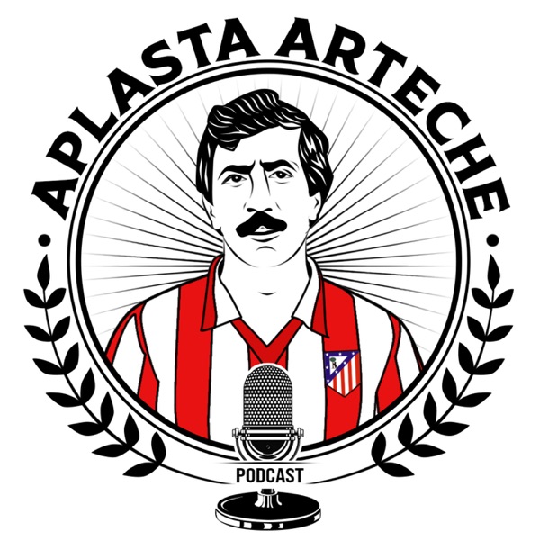¡Aplasta Arteche! Podcast