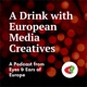 A Drink with European Media Creatives