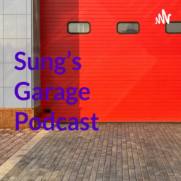 Sung's Garage Podcast Artwork