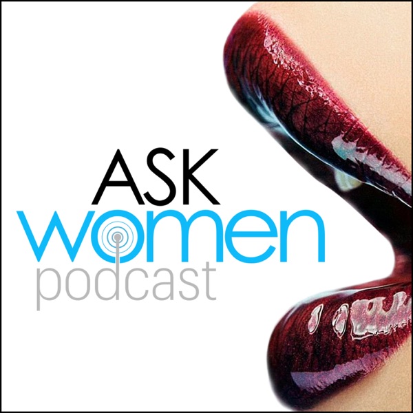 Ask Women Podcast: What Women Want Artwork