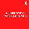 AGGRESSIVE INTELLIGENCE