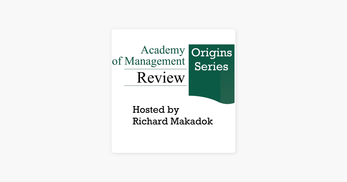 ‎Academy of Management Review Origins Series on Apple Podcasts