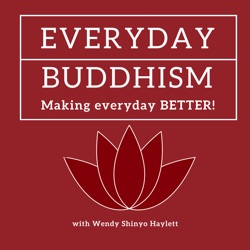 Everyday Buddhism 101 - Words From My Teachers Episode 2