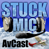 Stuck Mic AvCast – An Aviation Podcast About Learning to Fly, Living to Fly, & Loving to Fly - Carl Valeri, Rick Felty, Victoria Neuville, Sean Moody