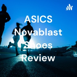 ASICS Novablast Shoes Review