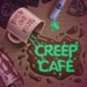 Creep Cafe Podcast