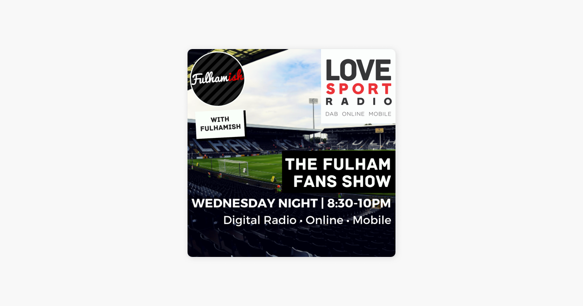 Fulham Fans Show on Love Sport Radio on Apple Podcasts