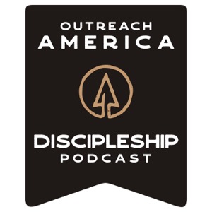 Outreach America's Discipleship Podcast