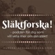 Välkommen till Släktforska! - podden för nya och gamla släktforskare!