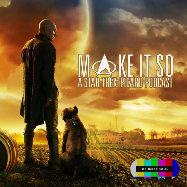 Make It So: A Star Trek Picard Podcast Artwork