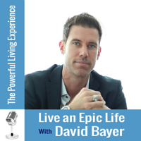 Powerful Living Experience with David Bayer podcast