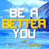 Be A Better You