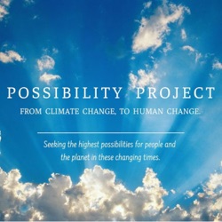 Climate Change, a Crisis of Disconnection. Possibility Podcast Session 4