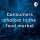 Consumers choices in the food market