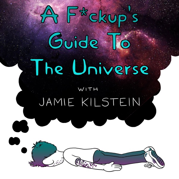 A F*ckup's Guide To The Universe